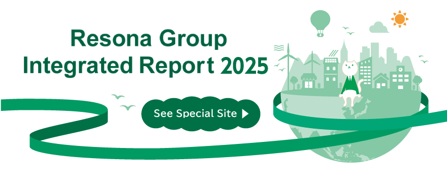 This is a link to Resona Group Integrated Report 2025 Special Site. A new window will be opened.